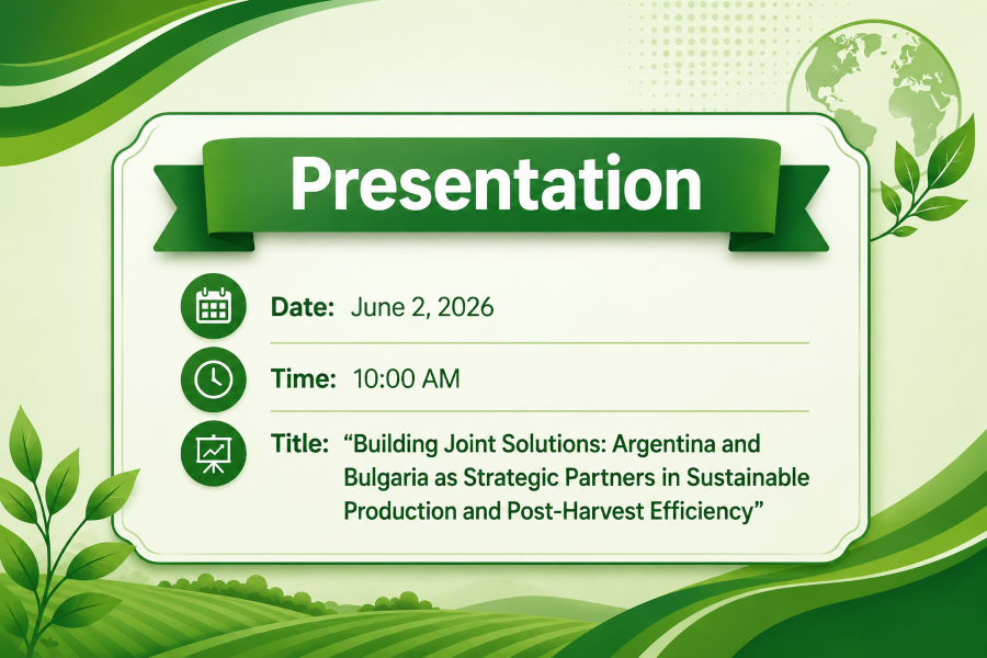 Presentation: “Building Joint Solutions: Argentina and Bulgaria as Strategic Partners in Sustainable Production and Post-Harvest Efficiency”